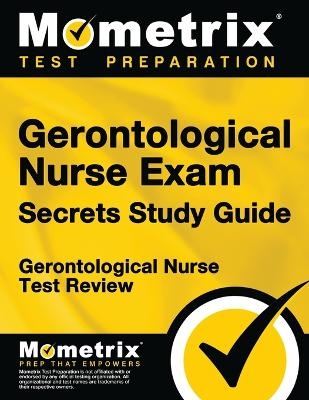 Gerontological Nurse Exam Secrets Study Guide - 