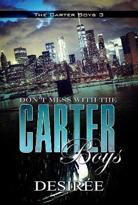 Don't Mess with the Carter Boys -  DesirÉE