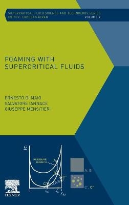 Foaming with Supercritical Fluids - Ernesto Di Maio, Salvatore Iannace, Giuseppe Mensitieri
