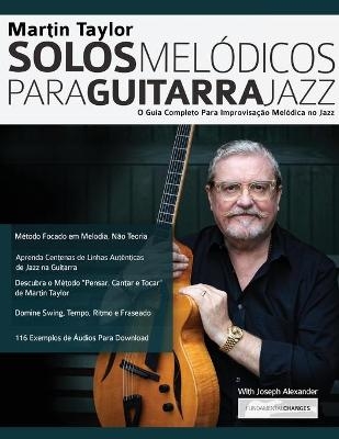 Martin Taylor Solos Melo&#769;dicos para Guitarra Jazz - Martin Taylor, Joseph Alexander