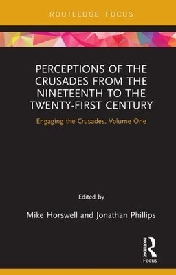 Perceptions of the Crusades from the Nineteenth to the Twenty-First Century - 