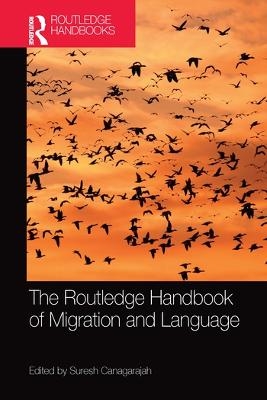 The Routledge Handbook of Migration and Language - 