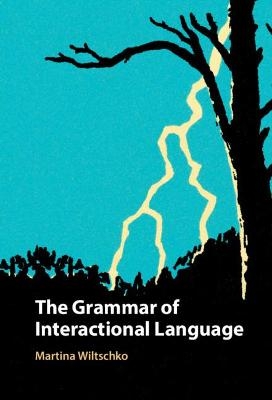 The Grammar of Interactional Language - Martina Wiltschko