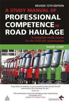 A Study Manual of Professional Competence in Road Haulage -  David Lowe