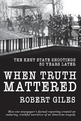 When Truth Mattered - Robert Giles