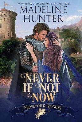 Never If Not Now - Madeline Hunter