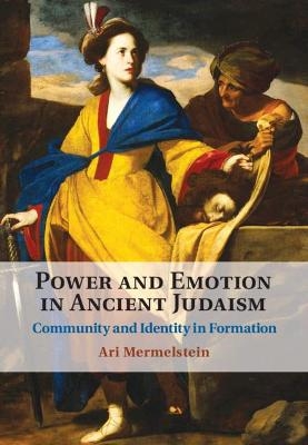 Power and Emotion in Ancient Judaism - Ari Mermelstein