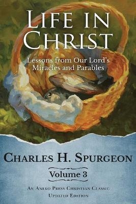 Life in Christ Vol 3 - Charles H Spurgeon