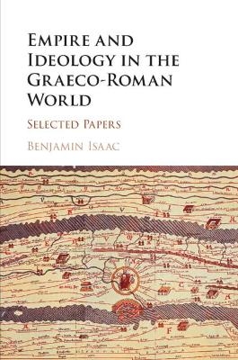 Empire and Ideology in the Graeco-Roman World - Benjamin Isaac