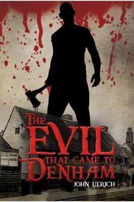 The Evil that Came to Denham - John Ulrich