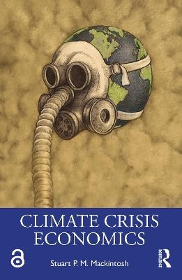 Climate Crisis Economics - Stuart P. M. Mackintosh