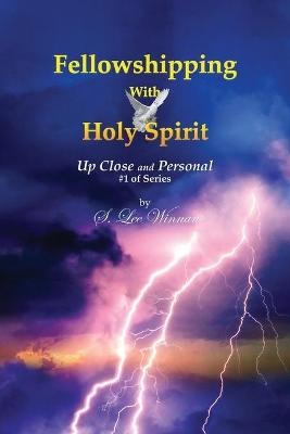 Fellowshipping with Holy Spirit - S Lee Winnan