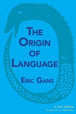 The Origin of Language - Eric Gans