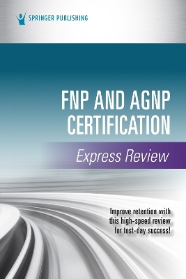 FNP and AGNP Certification Express Review -  Springer Publishing Company