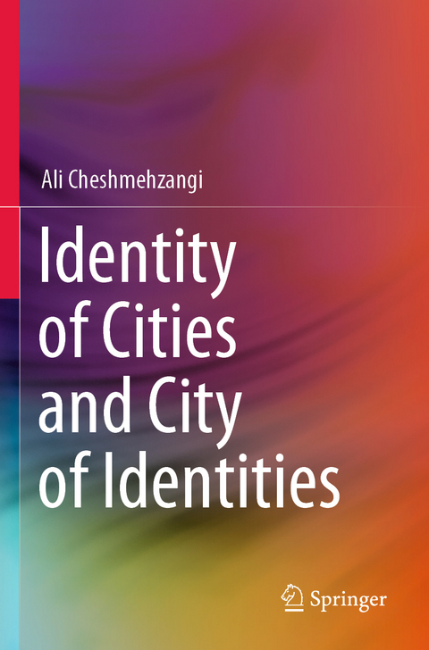 Identity of Cities and City of Identities - Ali Cheshmehzangi