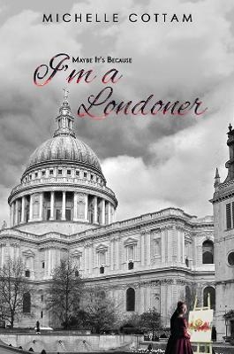 Maybe It's Because I'm a Londoner - MICHELLE COTTAM