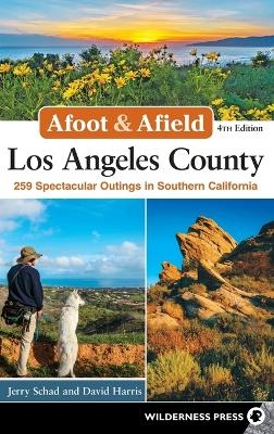 Afoot & Afield: Los Angeles County - Jerry Schad, David Harris