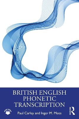 British English Phonetic Transcription - Paul Carley, Inger M. Mees