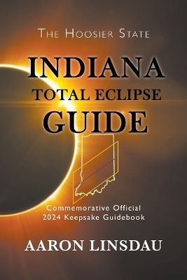 Indiana Total Eclipse Guide - Aaron Linsdau