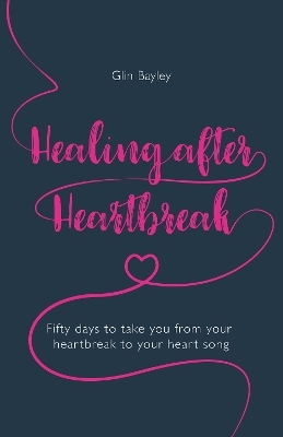 Healing After Heartbreak - Glin Bayley