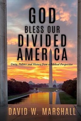 God Bless Our Divided America - David W Marshall