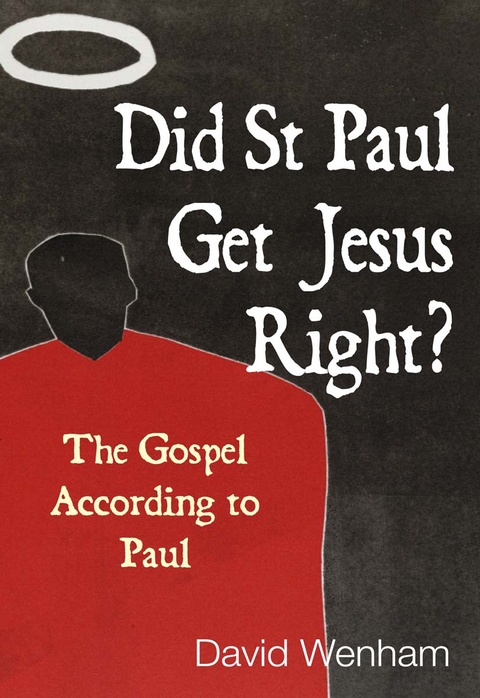 Did St Paul Get Jesus Right? - David Wenham