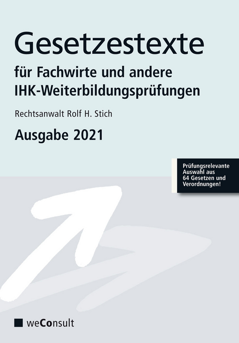 Gesetzestexte für Fachwirte Ausgabe 2021 - Rechtsanwalt Rolf H. Stich