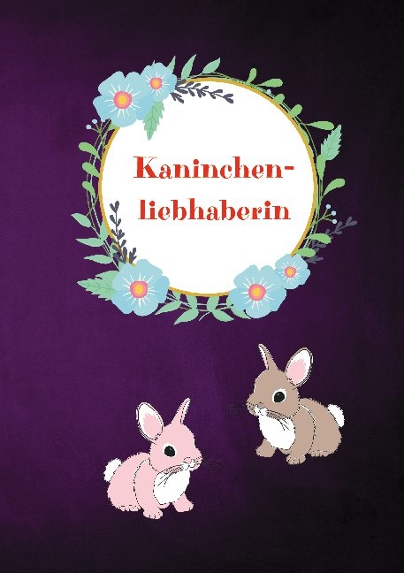 Kaninchenliebhaberin - Happy Life Notizbuch, Sanni M. Jacob