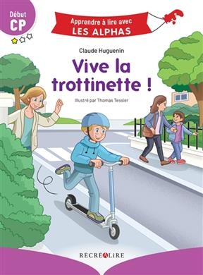 Vive la trottinette ! : début CP - Claude Huguenin, Thomas Tessier