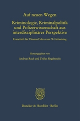 Auf neuen Wegen. Kriminologie, Kriminalpolitik und Polizeiwissenschaft aus interdisziplinärer Perspektive. - 