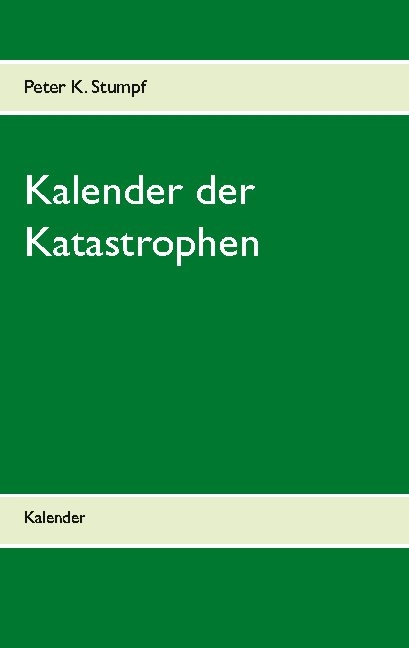 Kalender der Katastrophen - Peter K. Stumpf