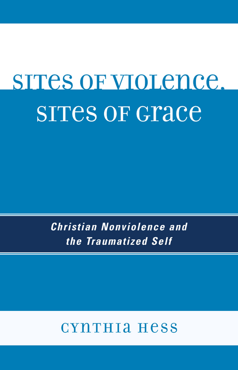 Sites of Violence, Sites of Grace -  Cynthia Hess