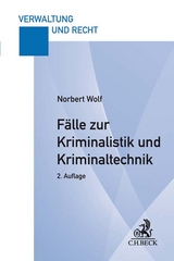 Fälle zur Kriminalistik und Kriminaltechnik - Norbert Wolf