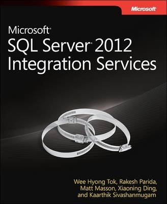 Microsoft SQL Server 2012 Integration Services -  Xiaoning Ding,  Matt Masson,  Rakesh Parida,  Wee-Hyong Tok