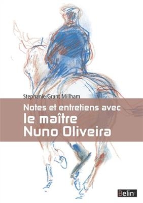 Notes et entretiens avec le maître Nuno Oliveira - Stephanie Grant Millham