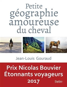 Petite géographie amoureuse du cheval - Jean-Louis (1943-....) Gouraud