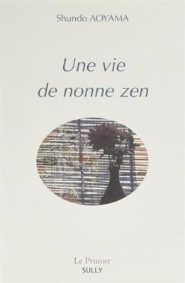 Une vie de nonne zen - Shunto Aoyama