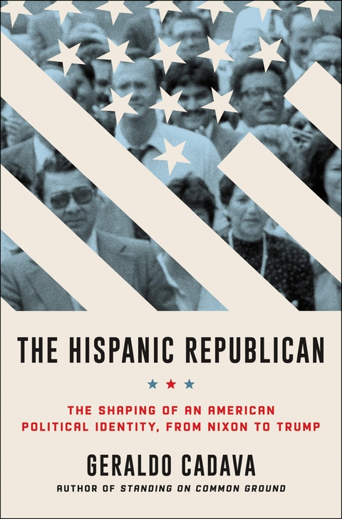 The Hispanic Republican - Geraldo Cadava