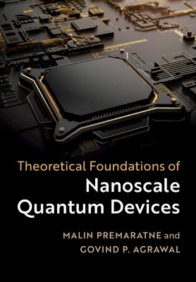 Theoretical Foundations of Nanoscale Quantum Devices - Malin Premaratne, Govind P. Agrawal