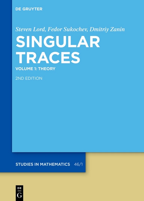 Singular Traces / Theory - Steven Lord, Fedor Sukochev, Dmitriy Zanin