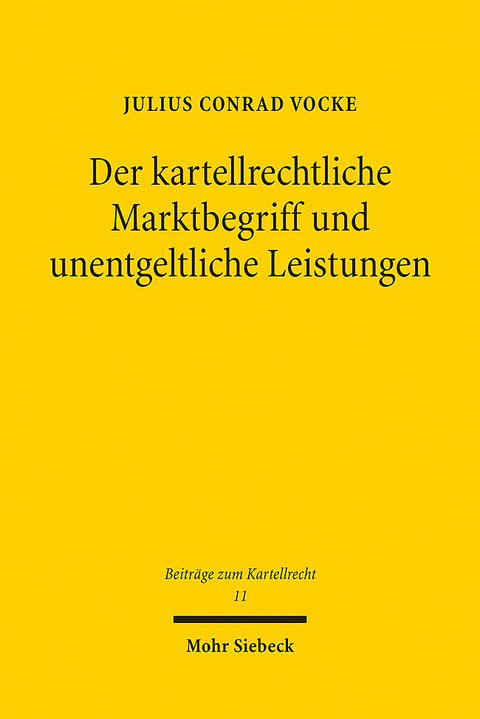 Der kartellrechtliche Marktbegriff und unentgeltliche Leistungen - Julius Conrad Vocke