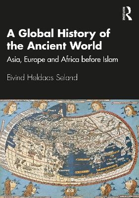 A Global History of the Ancient World - Eivind Heldaas Seland