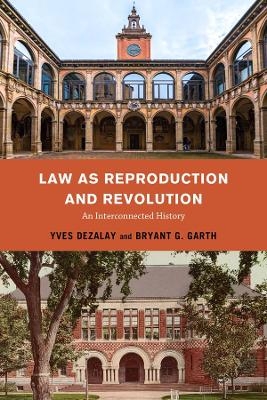 Law as Reproduction and Revolution - Bryant G. Garth, Yves Dezalay