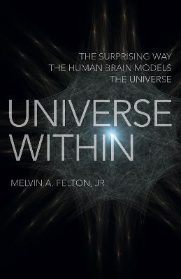 Universe Within - Melvin A. Felton