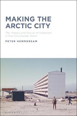 Making the Arctic City - Dr Peter Hemmersam