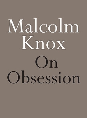 On Obsession - Malcolm Knox