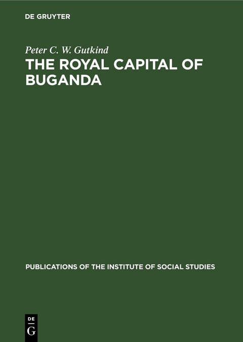 The Royal Capital of Buganda - Peter C. W. Gutkind