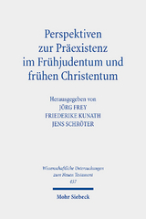 Perspektiven zur Präexistenz im Frühjudentum und frühen Christentum - 