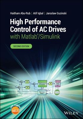 High Performance Control of AC Drives with Matlab/Simulink - Haitham Abu-Rub, Atif Iqbal, Jaroslaw Guzinski