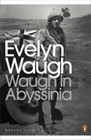 Waugh in Abyssinia -  Evelyn Waugh